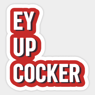 Ey up cocker lancashire northern greeting Sticker